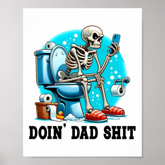 Skeleton In The Restroom Doing Dad Funny Fathers D Poster (Front)