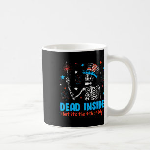 Skeleton Independence Day Dead Inside But It The 4 Coffee Mug