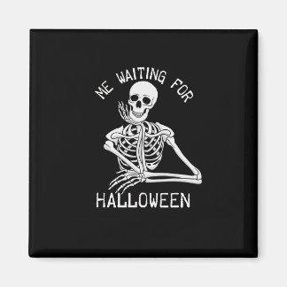 Skeleton Me Waiting For Halloween  Magnet