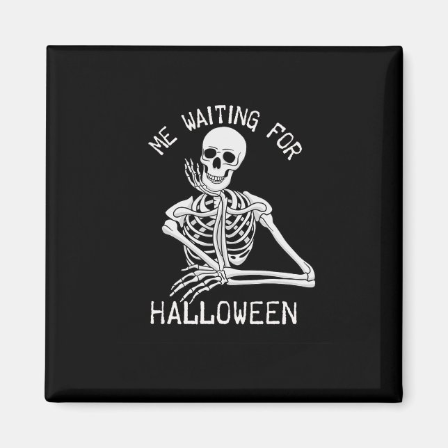 Skeleton Me Waiting For Halloween  Magnet (Front)