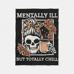 Skeleton Mentally Ill But Totally Chill Halloween Fleece Blanket
