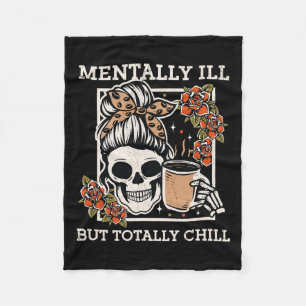 Skeleton Mentally Ill But Totally Chill Halloween Fleece Blanket