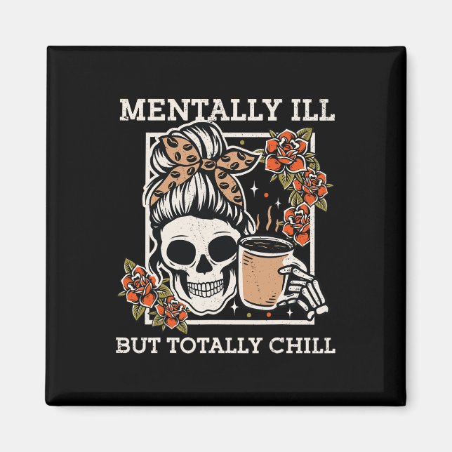 Skeleton Mentally Ill But Totally Chill Halloween  Magnet (Front)