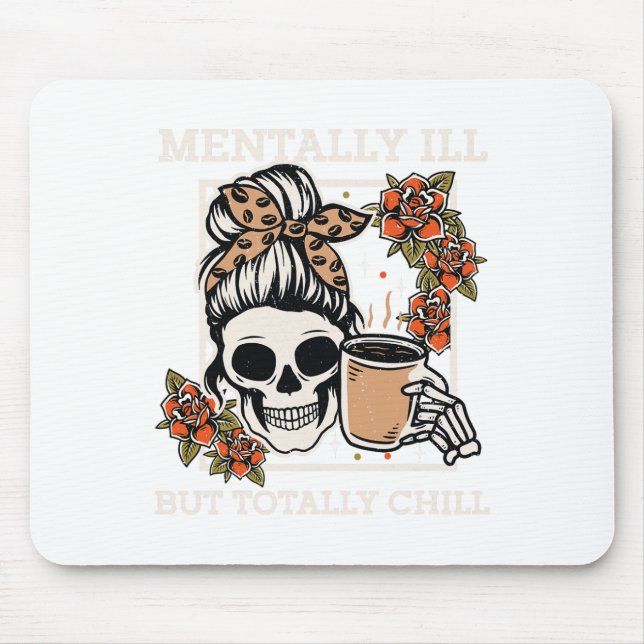 Skeleton Mentally Ill But Totally Chill Halloween  Mouse Pad (Front)