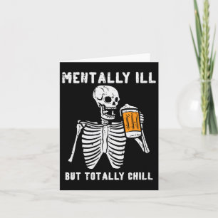 Skeleton Mentally Ill Totally Chill Fun Retro Hall Card