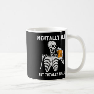 Skeleton Mentally Ill Totally Chill Fun Retro Hall Coffee Mug