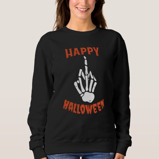 Skeleton Middle Finger Happy Halloween Sweatshirt (Front)