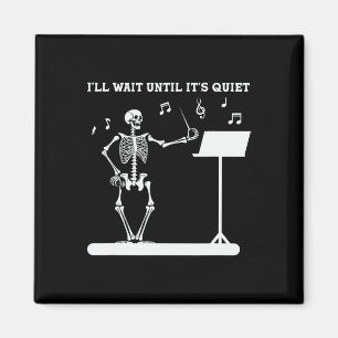 Skeleton Music Teacher I'll Wait Until Its Quiet Magnet