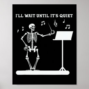 Skeleton Music Teacher I'll Wait Until Its Quiet  Poster