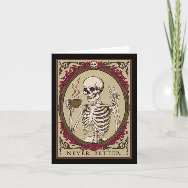 Skeleton Never Better Funny Skull Halloween For Me Card (Front)