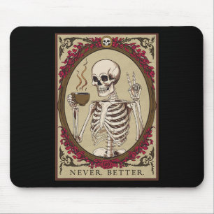 Skeleton Never Better Funny Skull Halloween For Me Mouse Pad