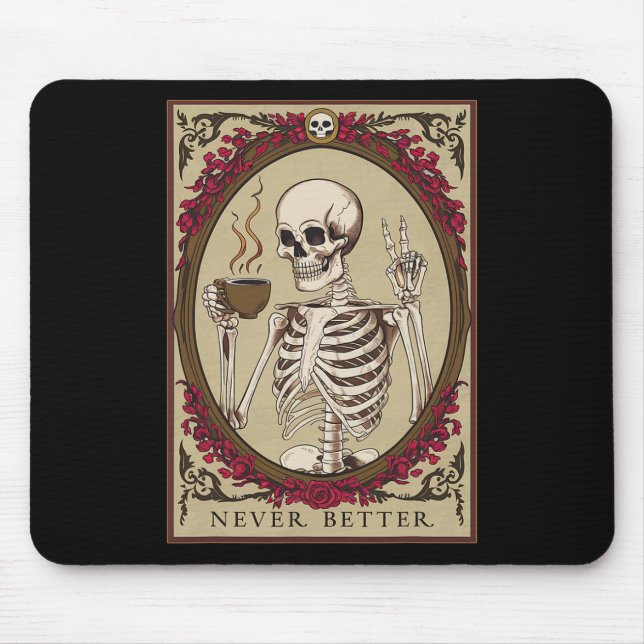 Skeleton Never Better Funny Skull Halloween For Me Mouse Pad (Front)