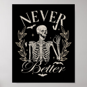 Skeleton Never Better Halloween Men Women Kid Poster