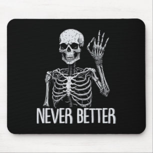 Skeleton Never Better Halloween Skull Outfit Sarca Mouse Pad