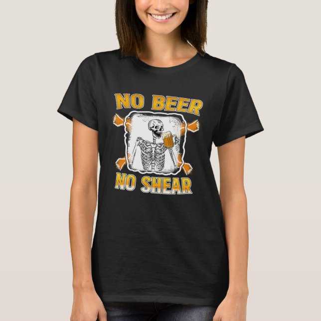 Skeleton No Beer No Sheer Skull Drink Alcoholic Pu T-Shirt (Front)