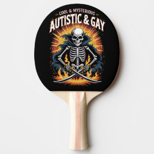 Skeleton Not Cool And Mysterious Autistic Gay Ping Pong Paddle