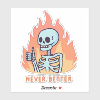 Skeleton On Fire, Never Better