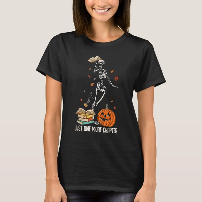 Skeleton Reading Just One More Chapter Halloween B T-Shirt (Front)
