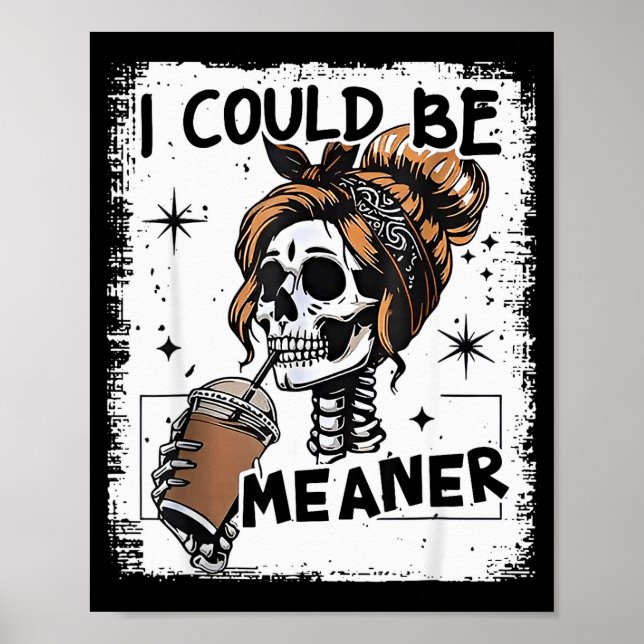 Skeleton Retro I Could Be Meaner Skull Halloween  Poster (Front)