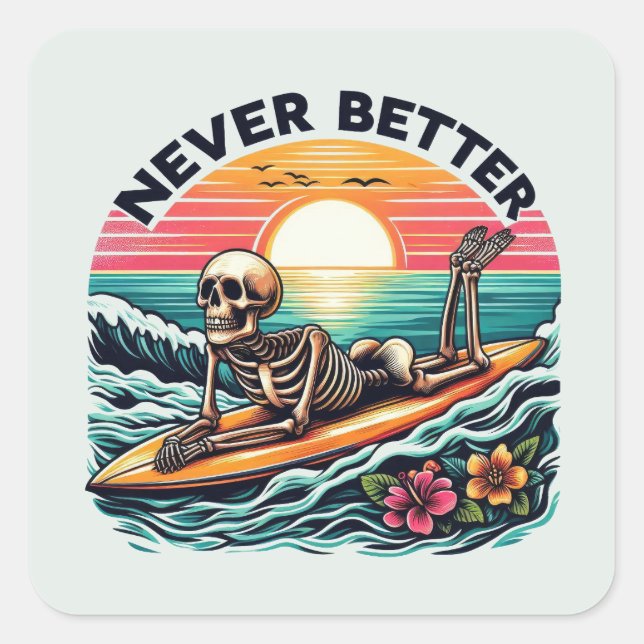 Skeleton Summer Vibes - Never Better (2) Square Sticker (Front)