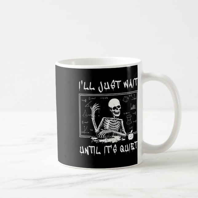 Skeleton Teacher Halloween I'll Just Wait Till It' Coffee Mug (Right)