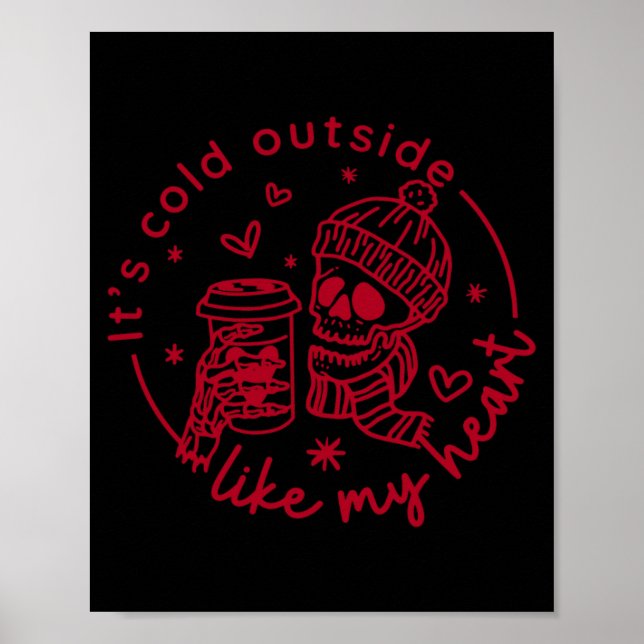 Skeleton Valentine Its Cool Outside Like My Heart  Poster (Front)