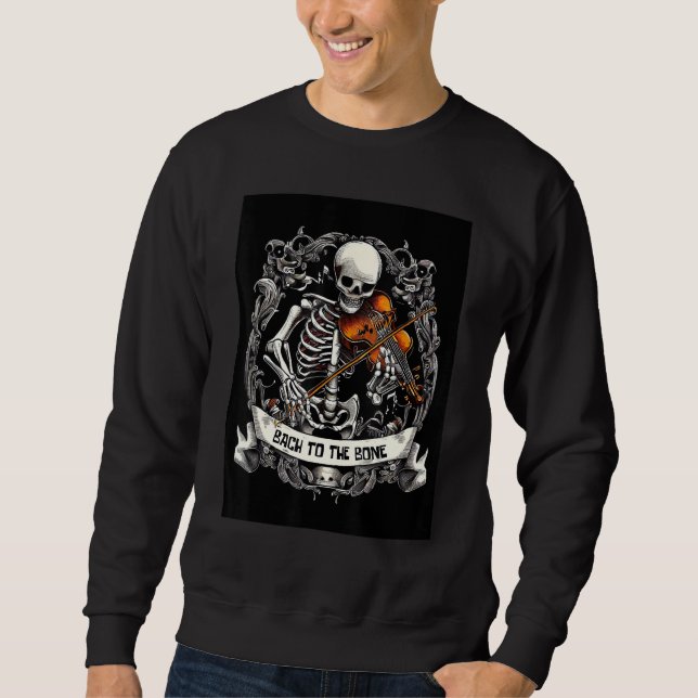 Skeleton Violin Player Bach to the Bone Music Pun  Sweatshirt (Front)