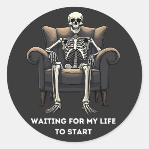 Skeleton: Waiting for my life Classic Round Sticker
