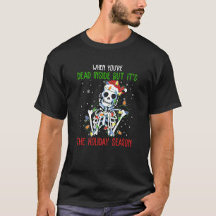 Skeleton When You re Dead Inside But It s The Holi T-Shirt