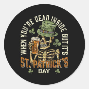 Skeleton When You're Dead Inside But It's St Patri Classic Round Sticker