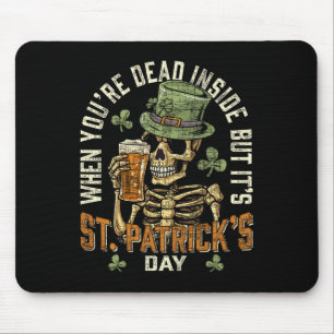 Skeleton When You're Dead Inside But Its St Patric Mouse Pad