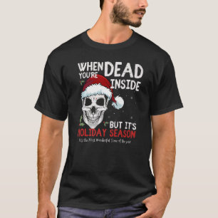 Skeleton When You're Dead Inside But It's The Holi T-Shirt