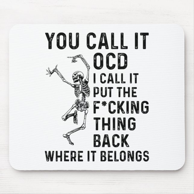 Skeleton You Call It Ocd I Call It Put The Fcking  Mouse Pad (Front)