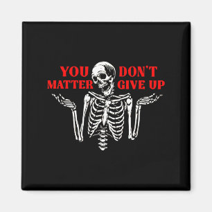 Skeleton You Don’t Give Up  Magnet
