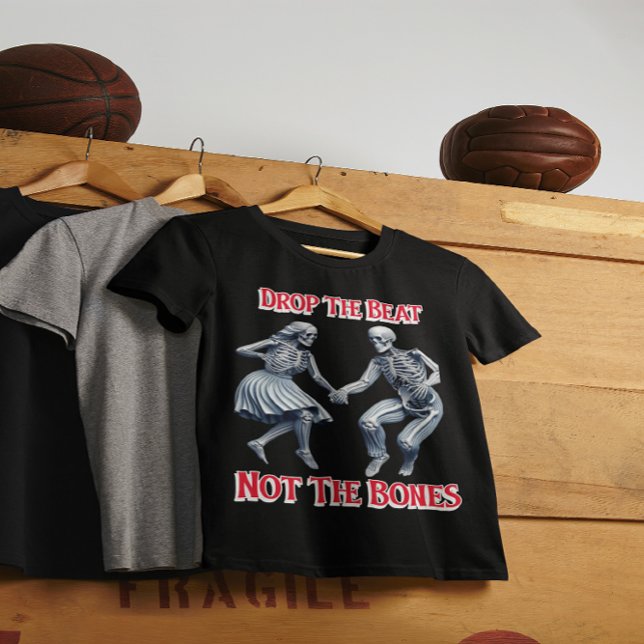 Skeletons Grooving: Drop the Beat Not the Bones T-Shirt (Creator Uploaded)