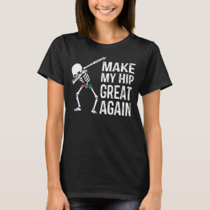 Skelton Dapping Hip Surgery Hip Replacement T-Shirt