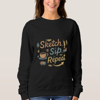 Sketch sip Repeat  Sweatshirt