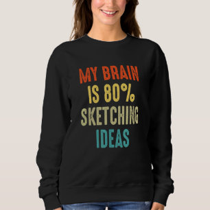 sketching ideas  My Brain is 80 Sweatshirt