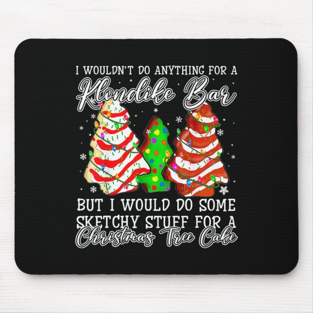 Sketchy Stuff For Some Christmas Tree Cakes Debbie Mouse Pad (Front)