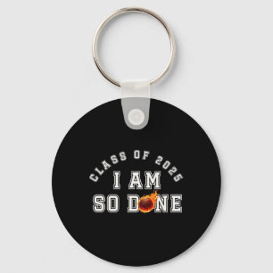 Sketll I Am So Done Cl Of 2025 Senior 2025 Funny Key Ring