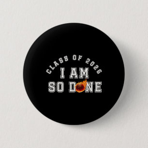 Sketll I Am So Done Cl Of 2026 Senior 2026 Funny  6 Cm Round Badge