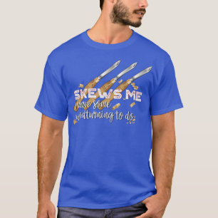 Skews Me Funny Woodworking T-Shirt