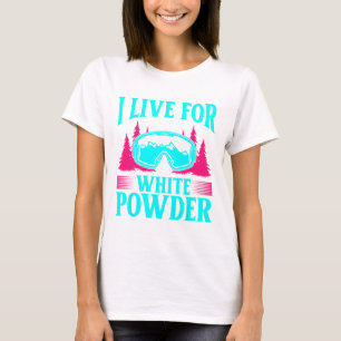 Ski 90s 80s Skiing Outfit I Live For White Powder T-Shirt