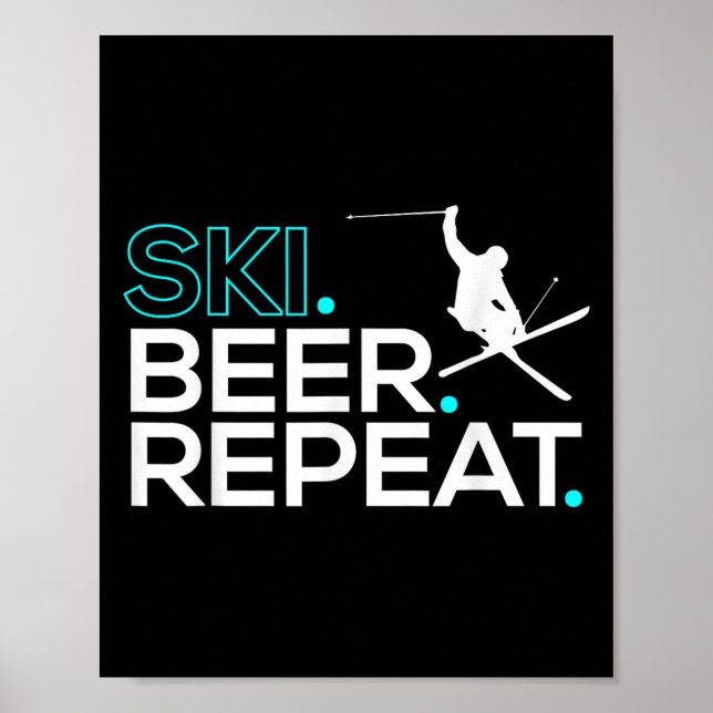 Ski Beer Repeat Motive For A Skier  Poster (Front)