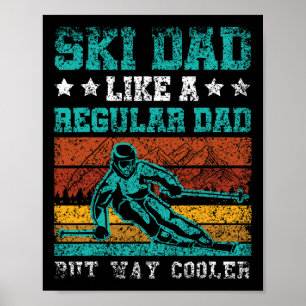 Ski Dad Like A Regular Dad But Way Cooler Skier Sk Poster