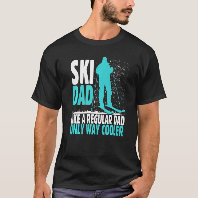 Ski Dad Like Regular Dad But Cooler Ski Cool Adven T-Shirt (Front)