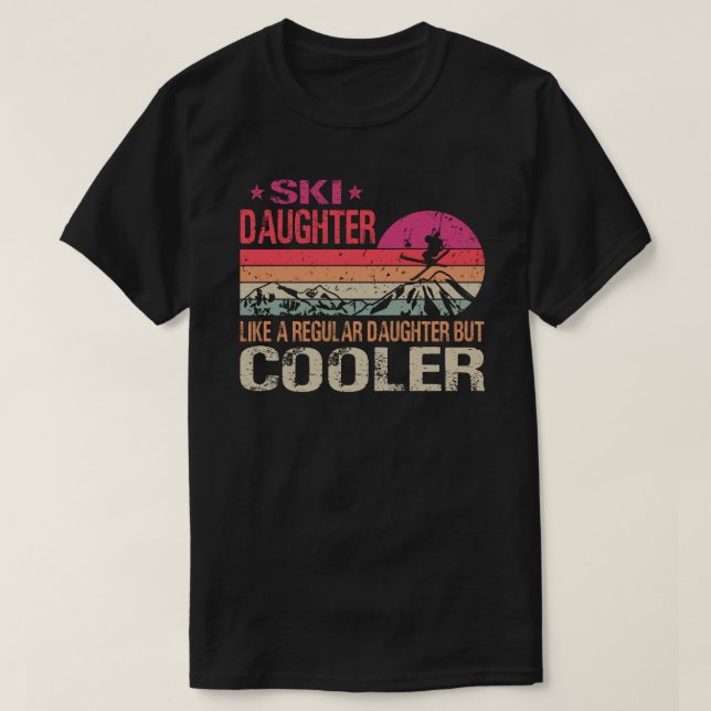 Ski Daughter Like A Regular Daughter But Cooler Sk T-Shirt (Design Front)