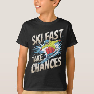 Ski Fast Take Chances Alpine Skier  T-Shirt