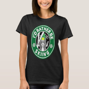 Ski for Women I'd Rather Be Skiing Funny Girls T-Shirt