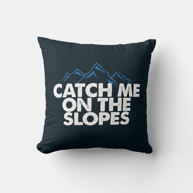 Ski Gag Catch Me On The Slopes Winter Sports Cushion (Front)